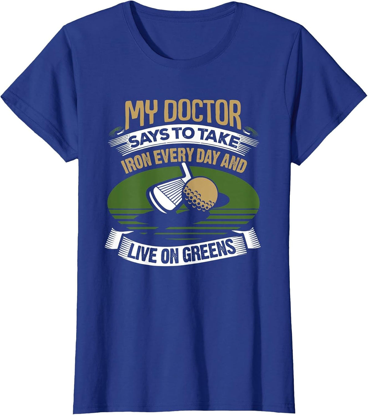 Vintage Golf My Doctor Says to Take Iron Every Day T-Shirt - Royal Blue