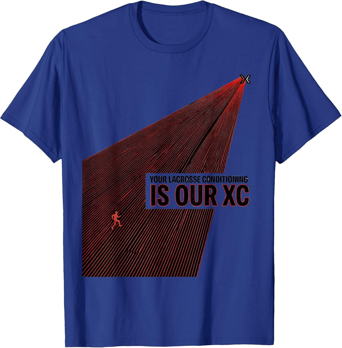 Your Lacrosse Conditioning Is Our XC Funny Cross Country T-Shirt - Royal Blue