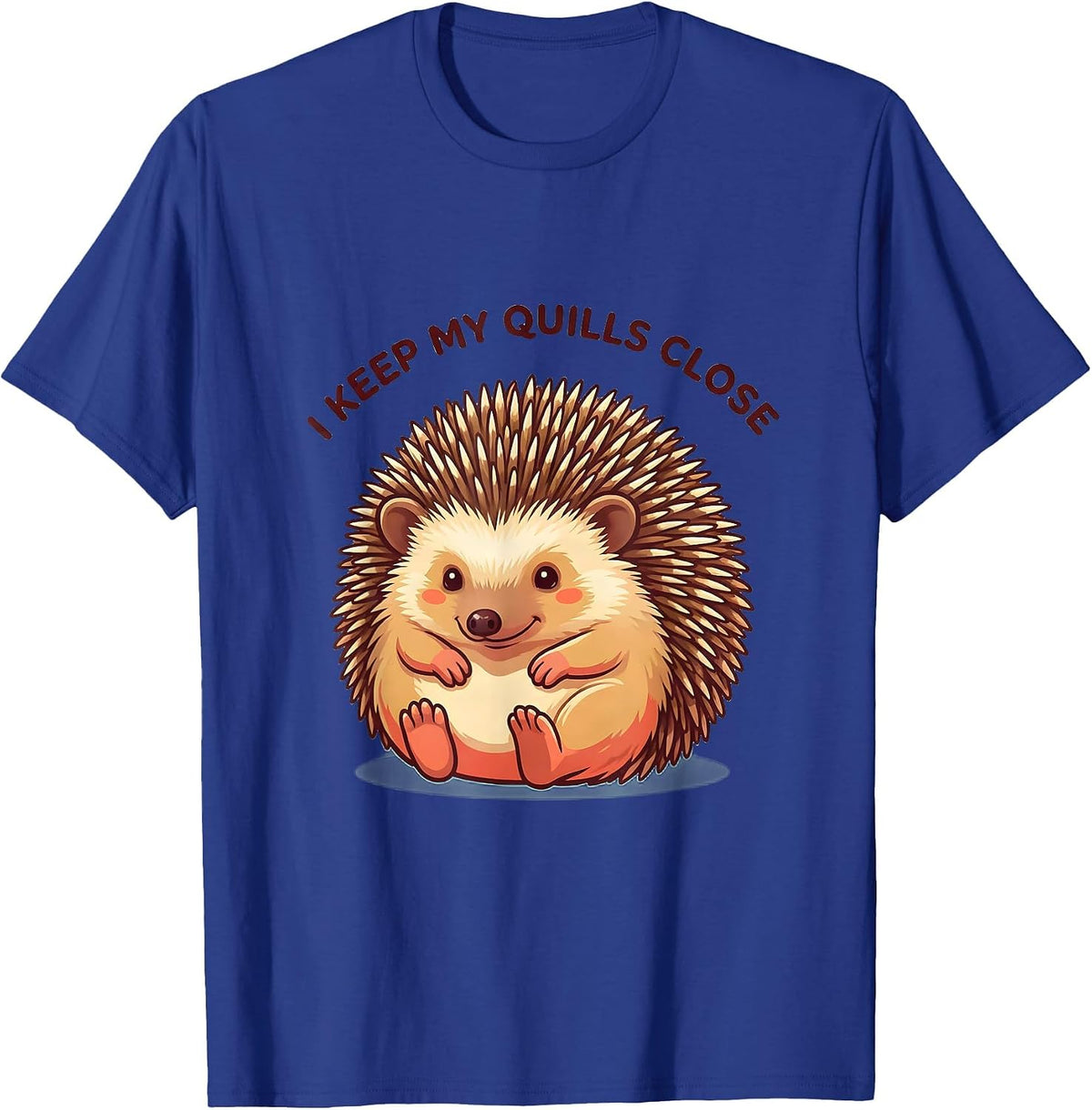 I Keep My Quills Close Cute Kawaii Hedgehog Pet Lover Humor T-Shirt - Royal Blue