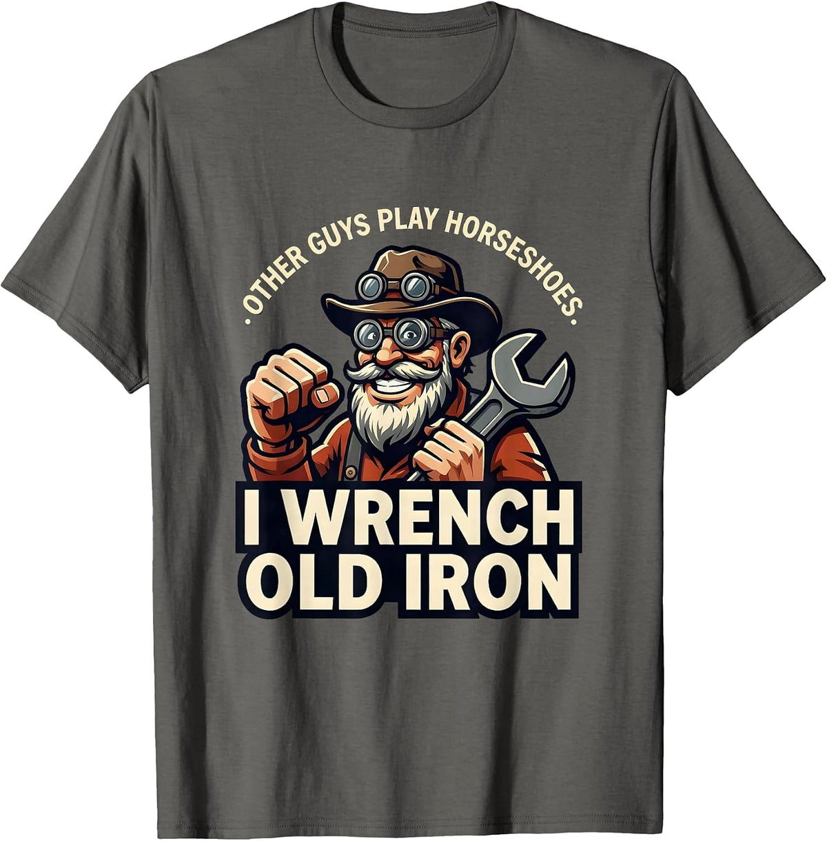 Other Guys Play Horseshoes. I Wrench Old Iron Classic Car T-Shirt - Asphalt Grey