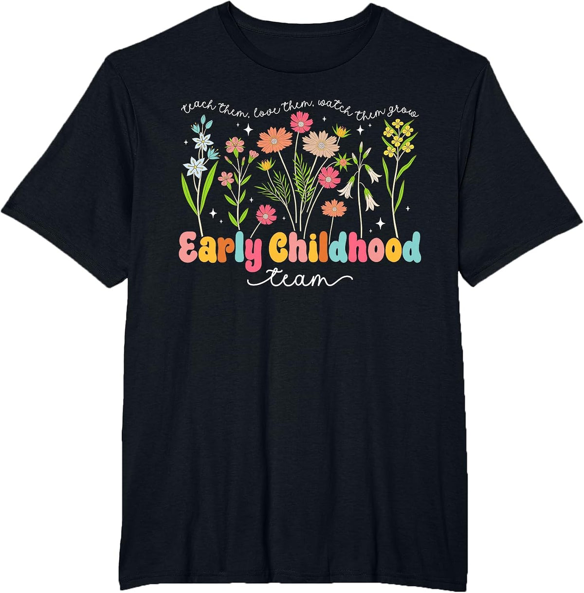 Early Childhood Team Early Childhood Teacher Appreciation T-Shirt - Black