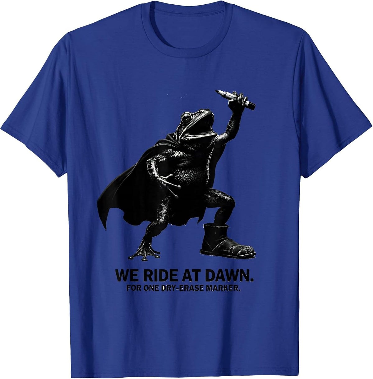 Men's We Ride At Dawn For One Dry-Erase Marker Teacher T-Shirt - Royal Blue