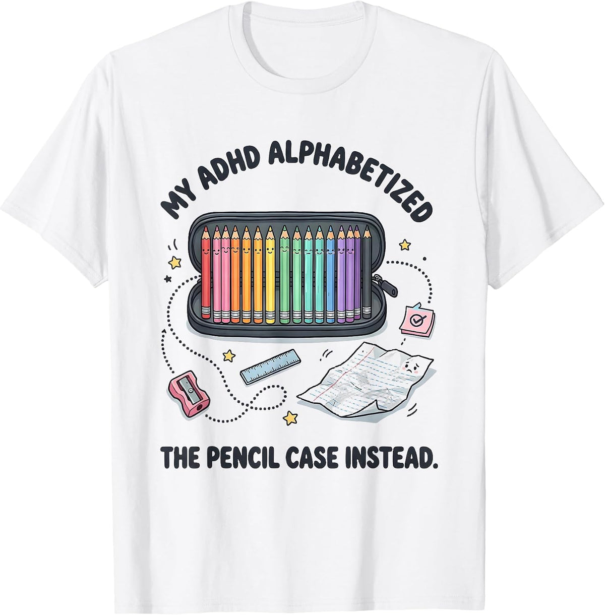 Men's My ADHD Alphabetized The Pencil Case Instead Funny T-Shirt - White