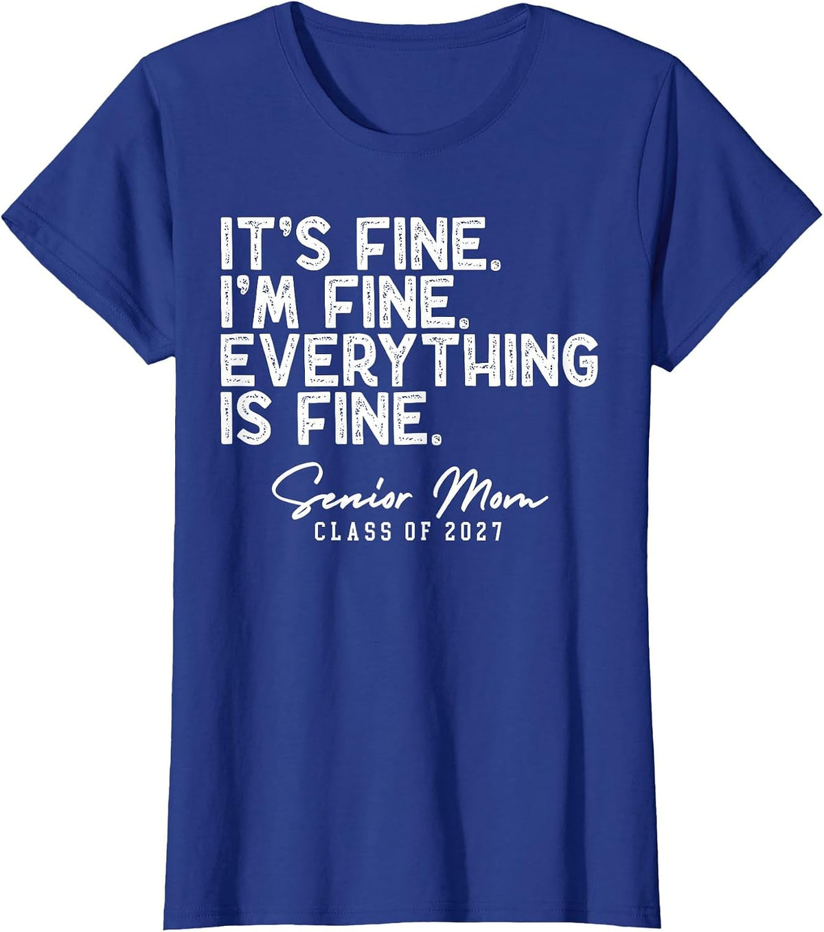 Retro I'm Fine Everything is Fine Senior Mom Class of 2027 T-Shirt - Royal Blue