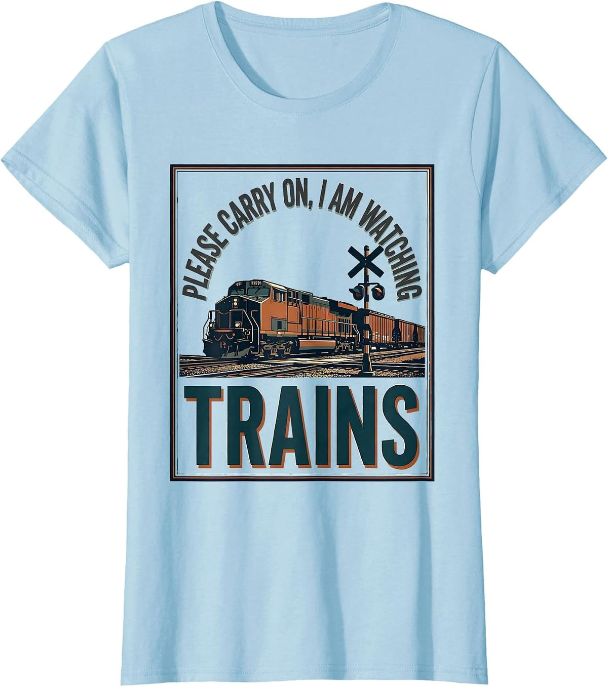 Please Carry On I Am Watching Trains Funny Train Enthusiast T-Shirt - Baby Blue