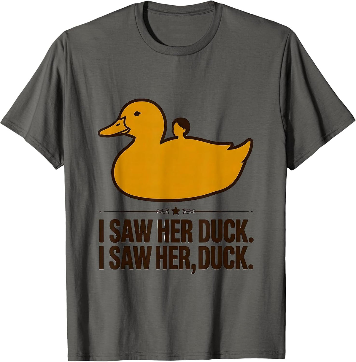 Men's I Saw Her Duck I Saw Her Duck Funny Grammar Teacher Humor T-Shirt - Asphalt Grey