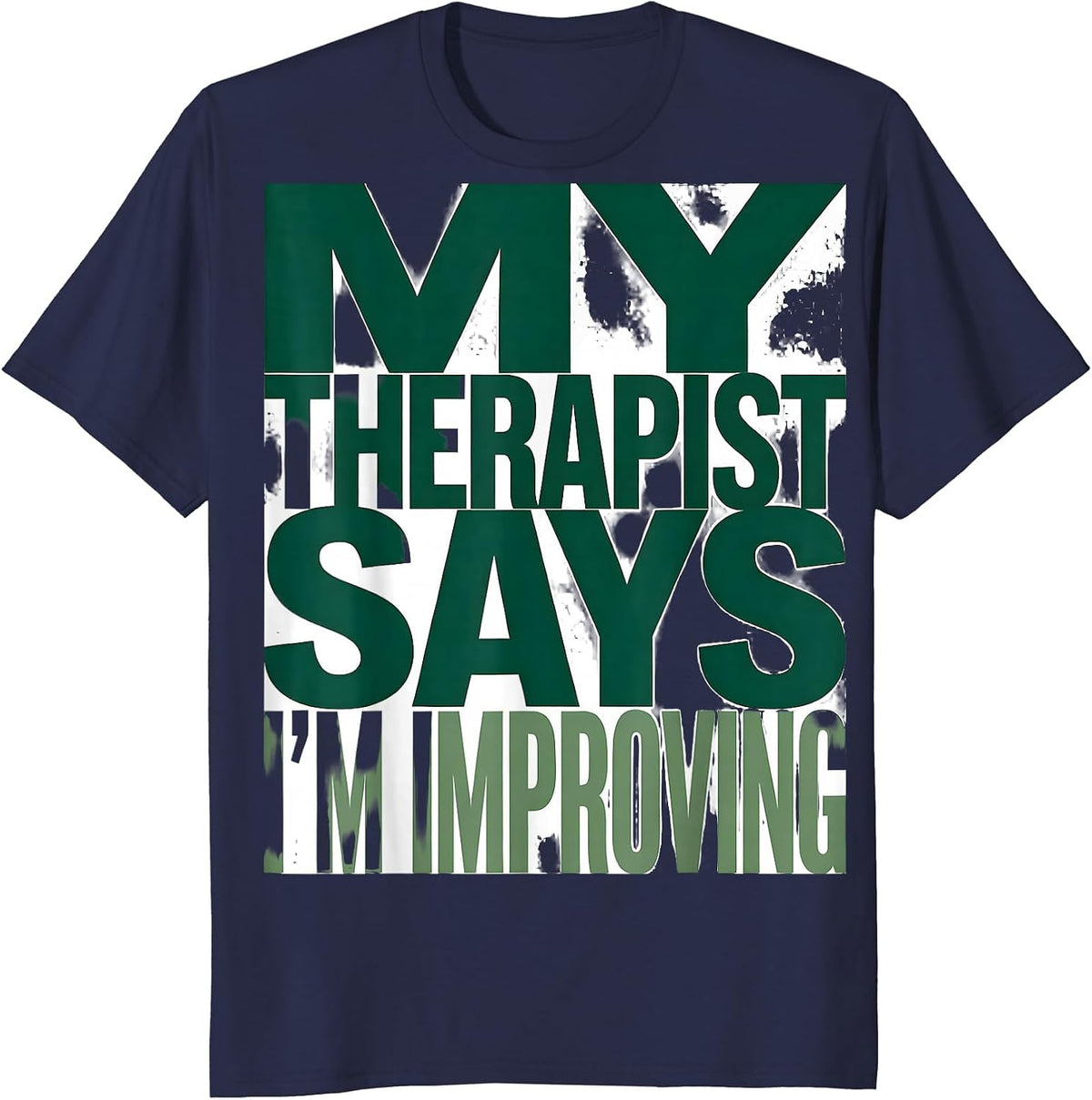 My Therapist Says I'm Improving Mental Health Design T-Shirt - Navy Blue