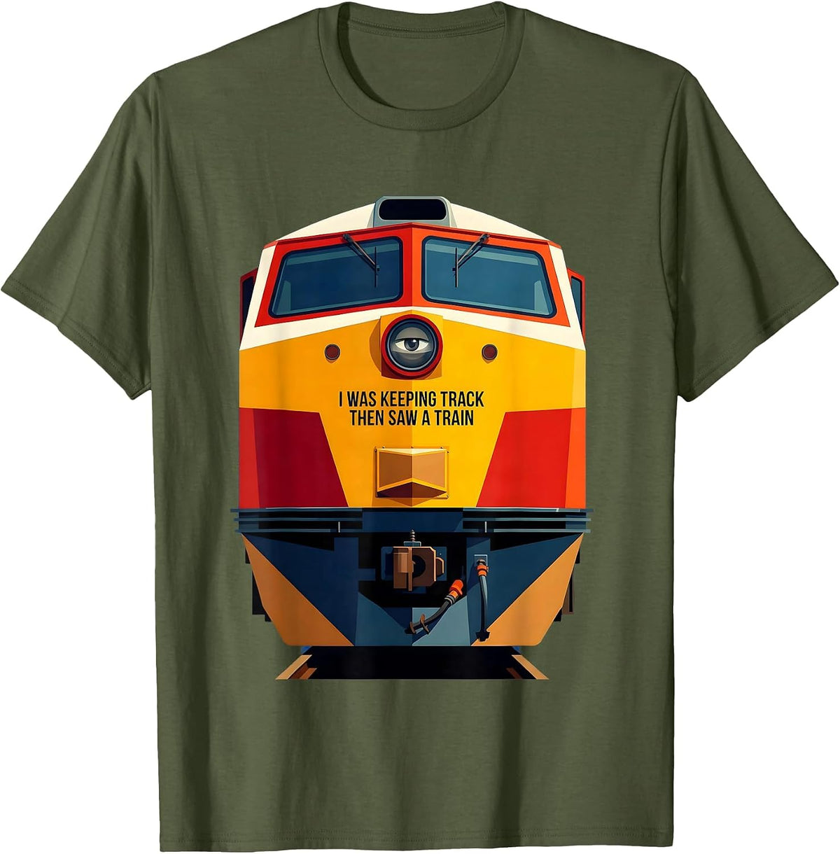 I Was Keeping Track Then Saw A Train Funny Train Enthusiast T-Shirt - Olive Green