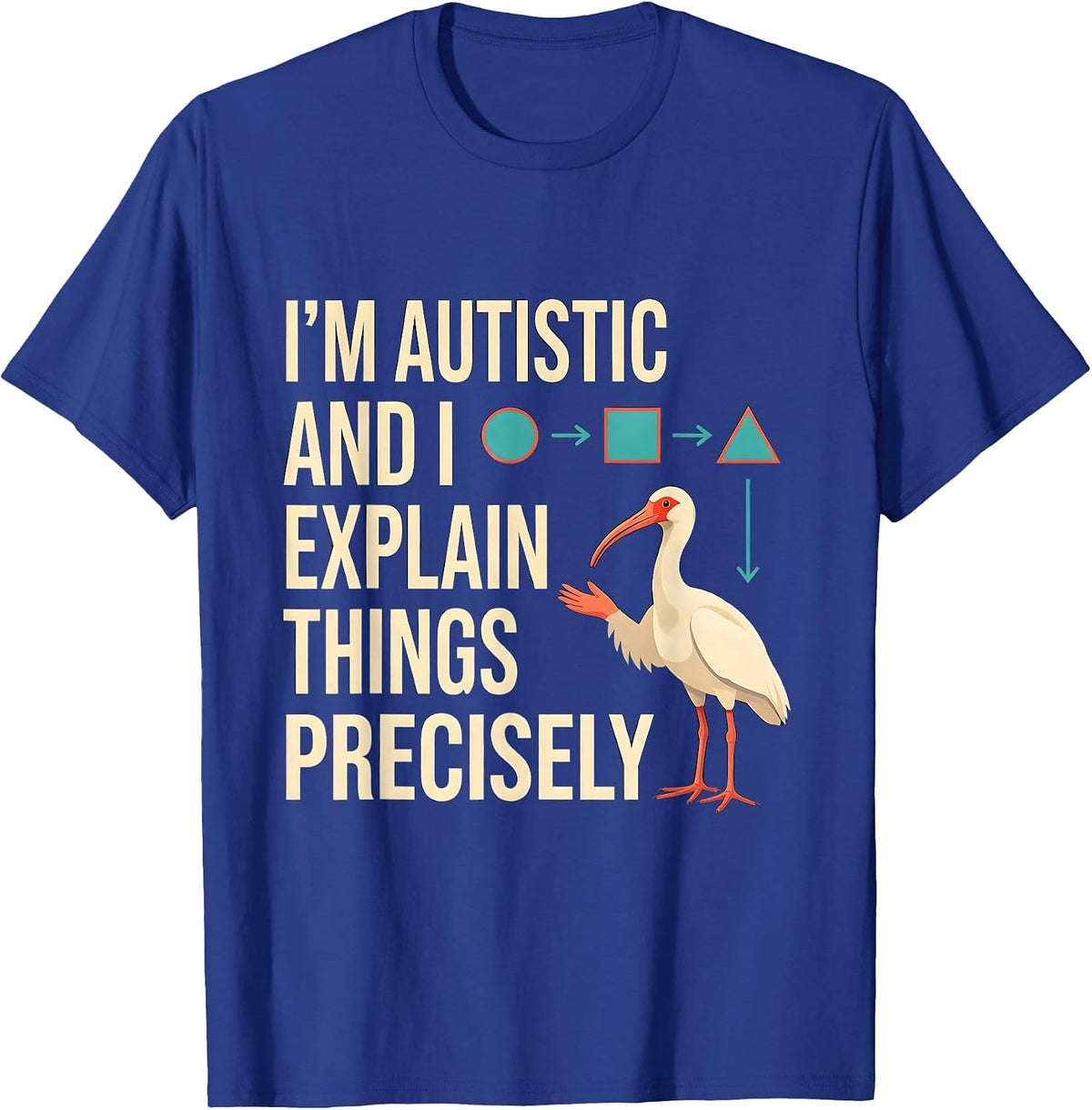 Men's I'm Autistic And I Explain Things Precisely Funny T-Shirt - Royal Blue