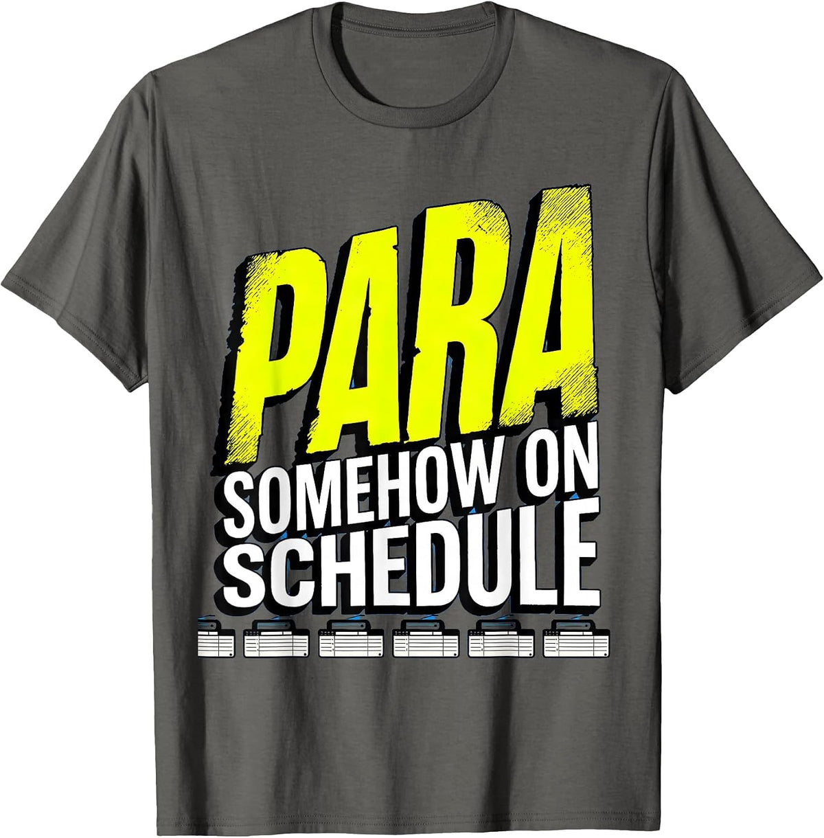 Men's Para, Somehow On Schedule Funny Paraprofessional T-Shirt - Asphalt Grey