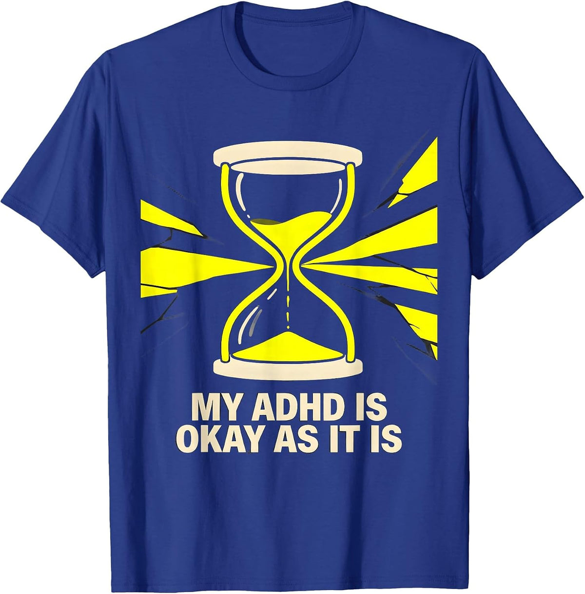 My ADHD Is Okay As It Is Neurodivergent Humor Support T-Shirt - Royal Blue