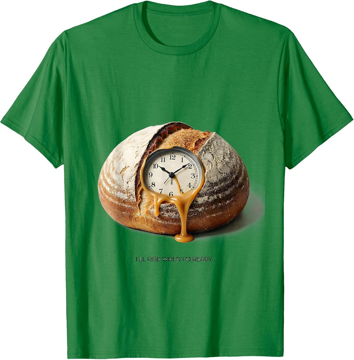 Men's I'll Rise When I'm Ready Funny Baker Sourdough Hobby Gift T-Shirt - Kelly Green