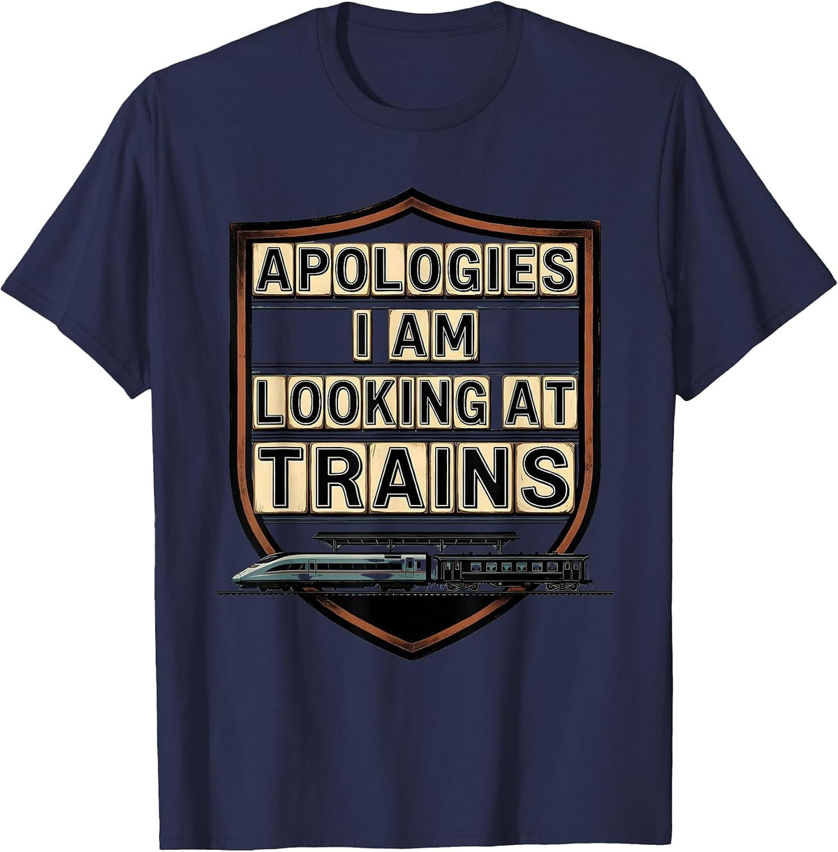 Apologies, I Am Looking At Trains Funny Train Enthusiast T-Shirt - Navy Blue