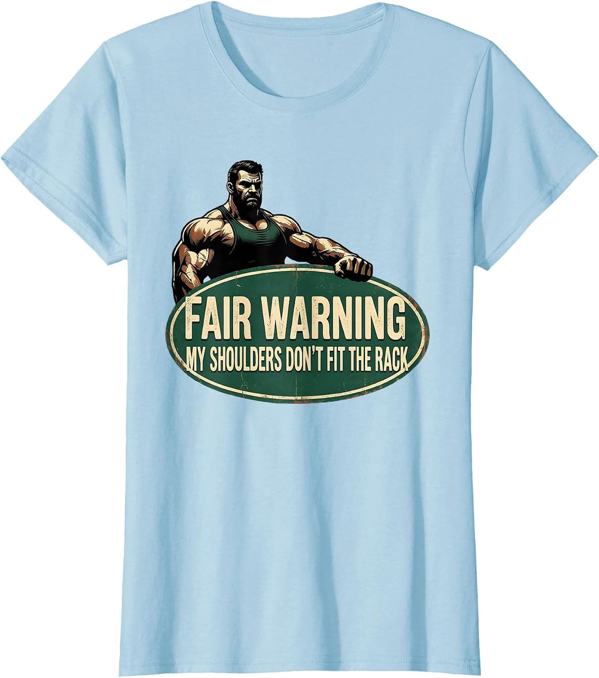 Fair Warning My Shoulders Don't Fit The Rack Vintage Gym T-Shirt - Baby Blue