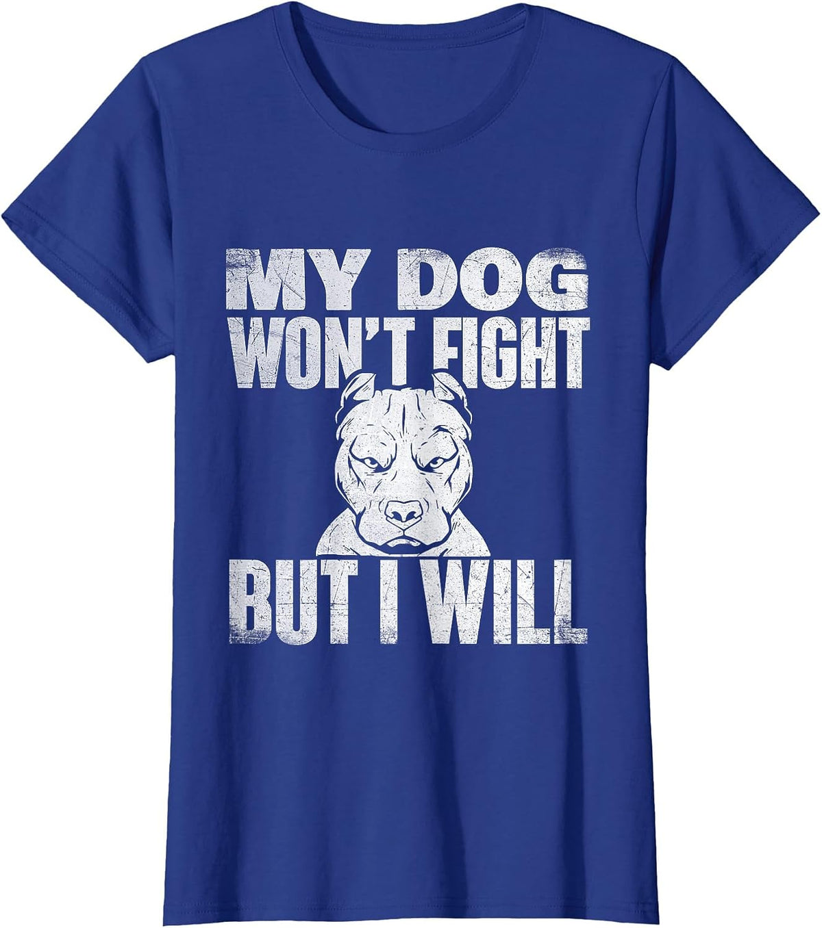 My Dog Won't Fight But I Will - Pitbull Lover Dog Breeder T-Shirt - Royal Blue