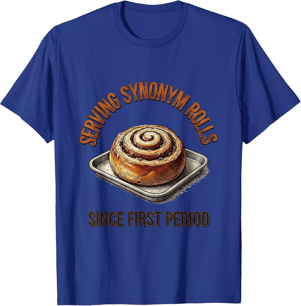 Men's Serving Synonym Rolls Since First Period Funny Teacher T-Shirt - Royal Blue