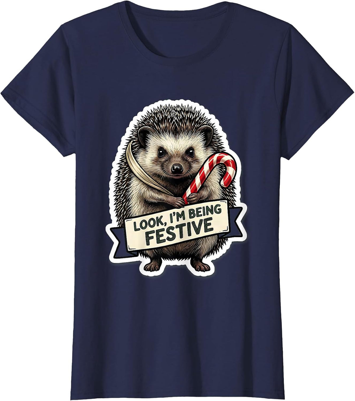 Women's Look, I'm Being Festive Grumpy Hedgehog Christmas Humor T-Shirt - Navy Blue