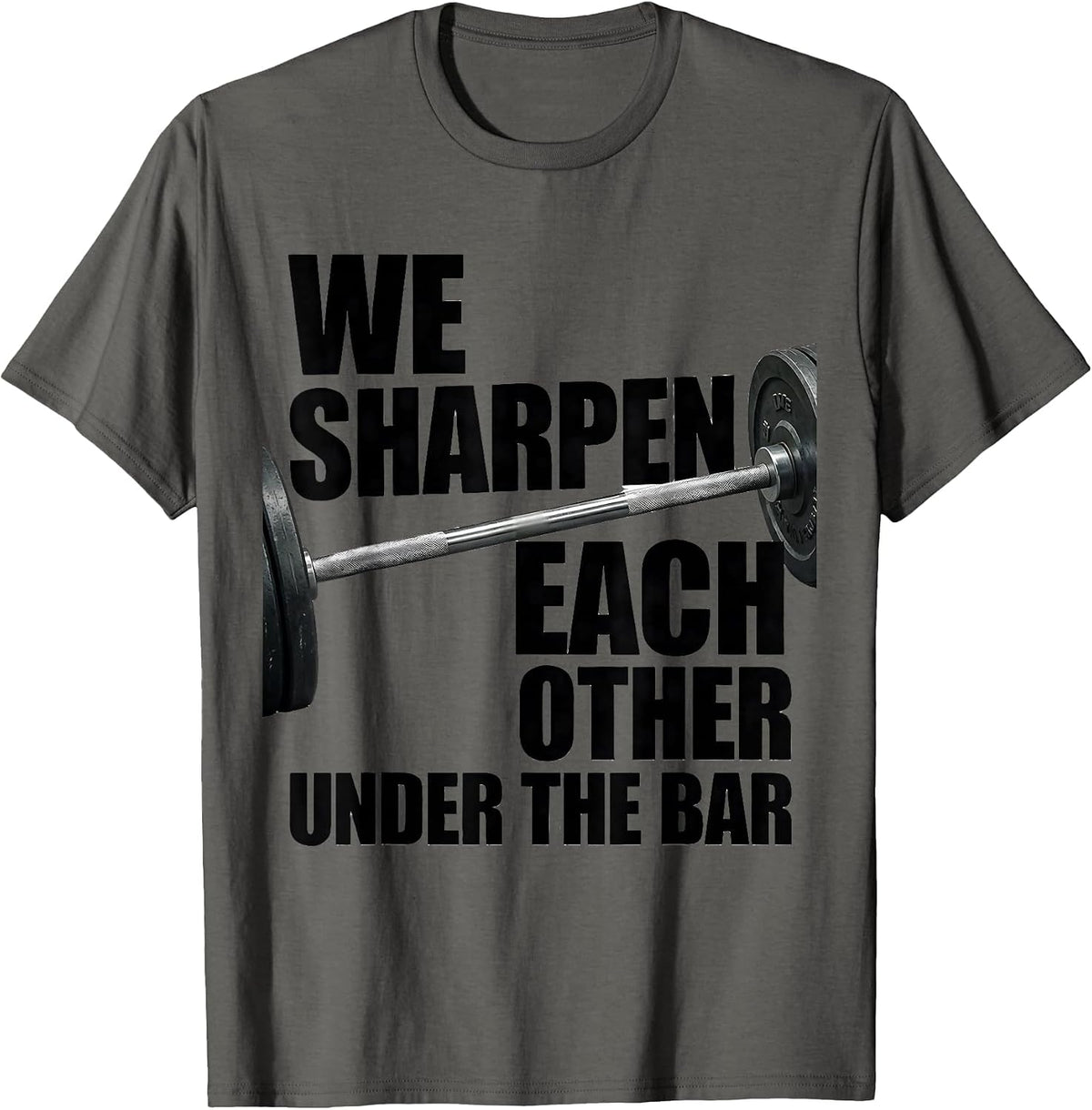 We Sharpen Each Other Under The Bar Funny Christian Gym T-Shirt - Asphalt Grey
