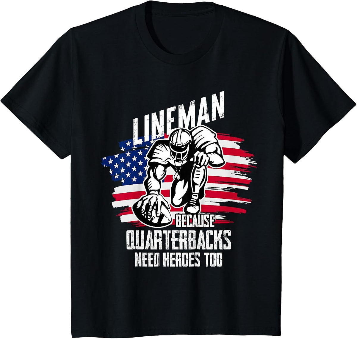 Lineman Because Quarterback Need Heroes Too Football Lineman T-Shirt - Black