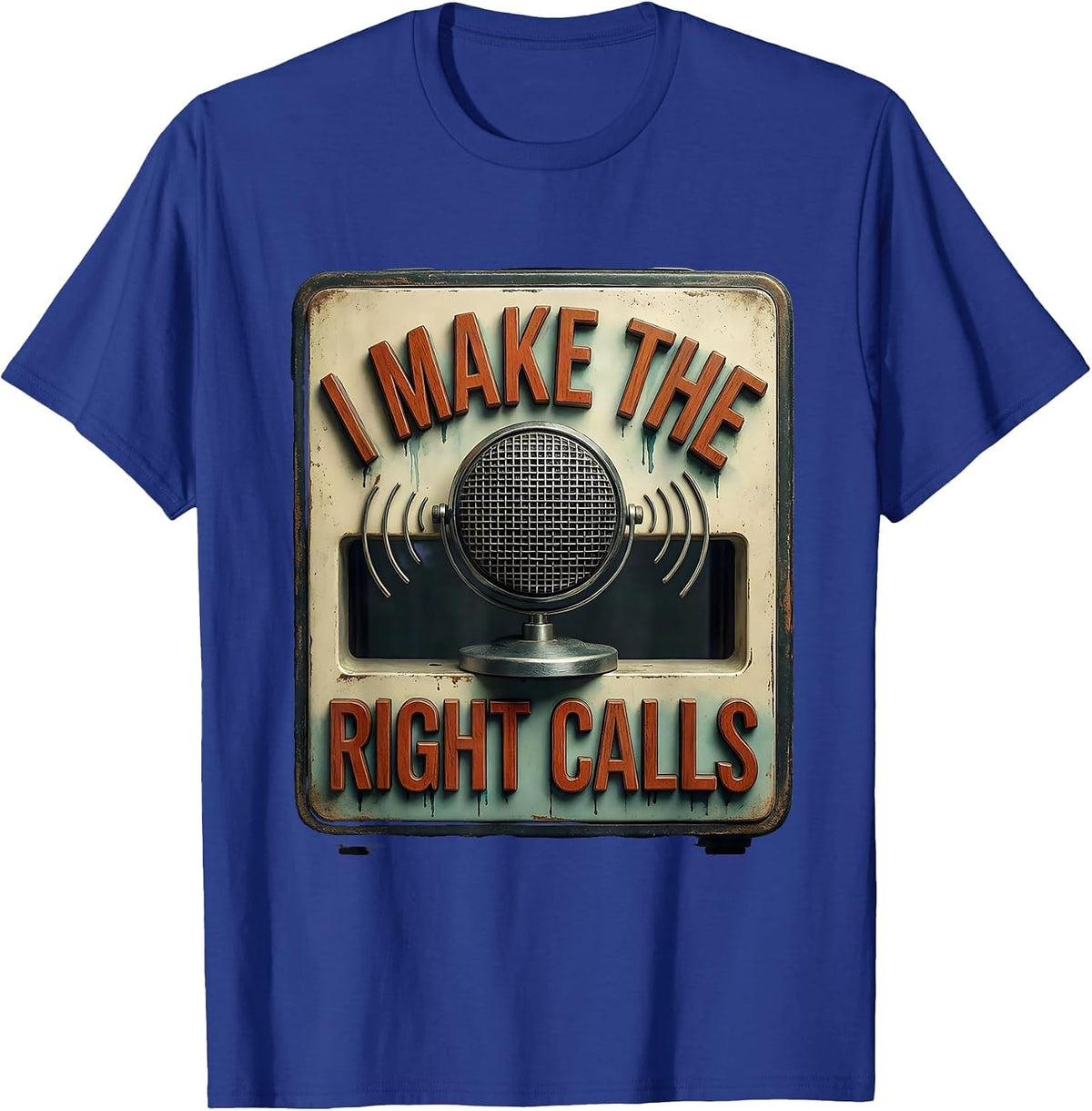 I Make The Right Calls Vintage Ham Radio Operator Humor T-Shirt - Royal Blue