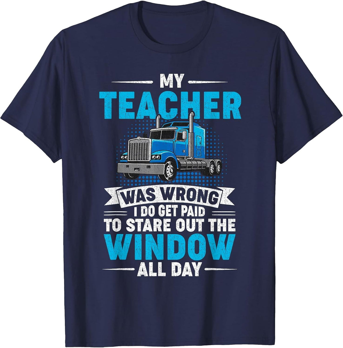 My Teacher was Wrong I Do Get Paid to Stare Out The Window T-Shirt - Navy Blue