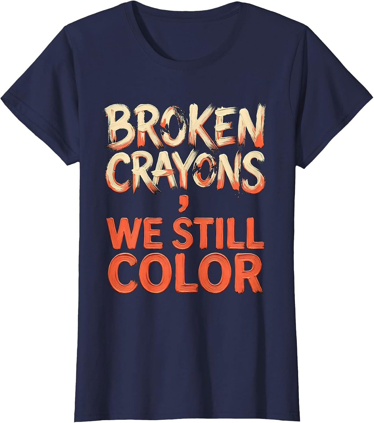Women's Broken Crayons We Still Color Mental Health Awareness T-Shirt - Navy Blue