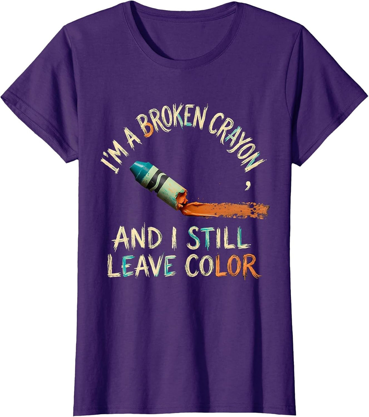 Women's I'm A Broken Crayon And I Still Leave Color Mental Health T-Shirt - Purple