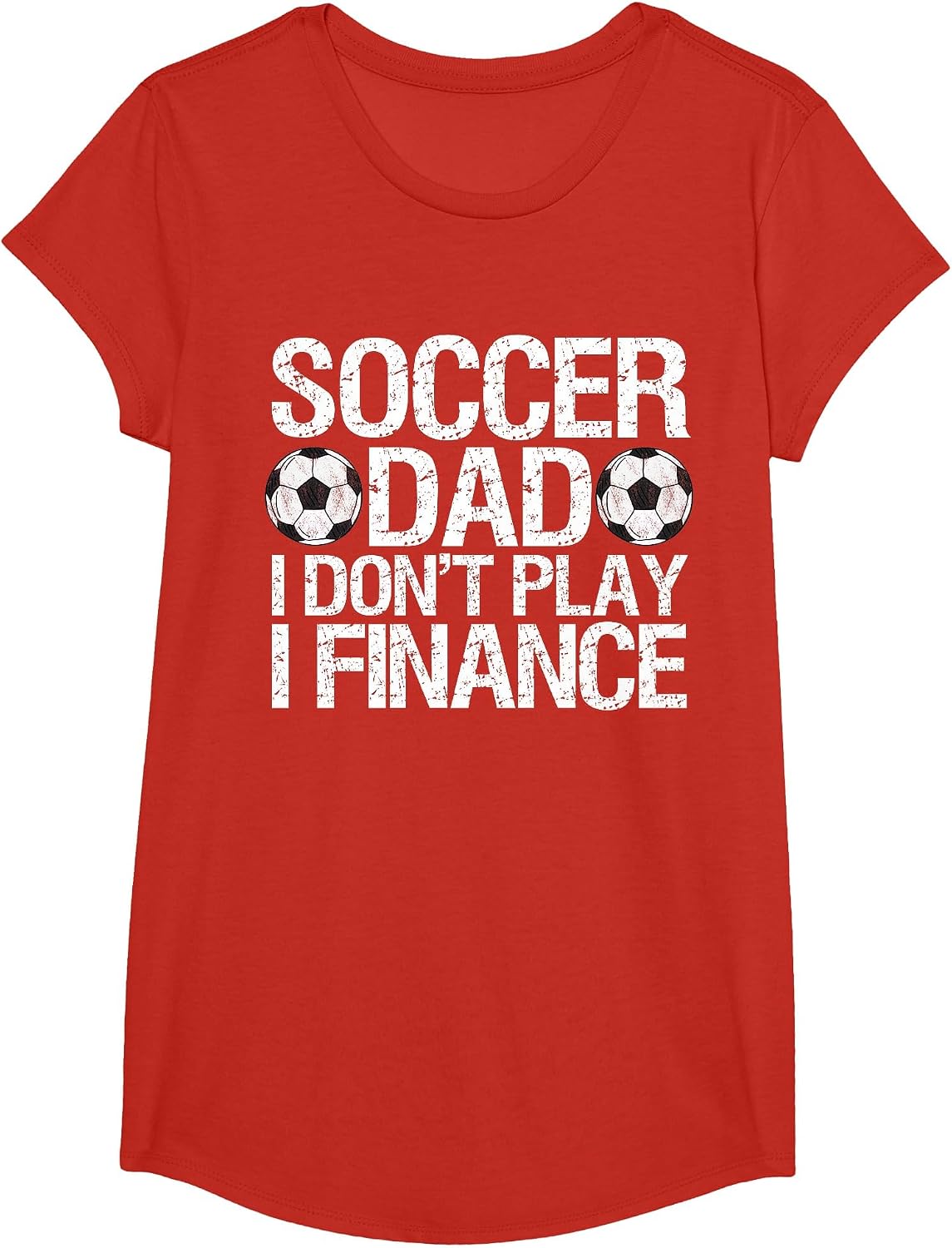 Funny Soccer Dad I Don't Play I Finance T-Shirt - Girls Red