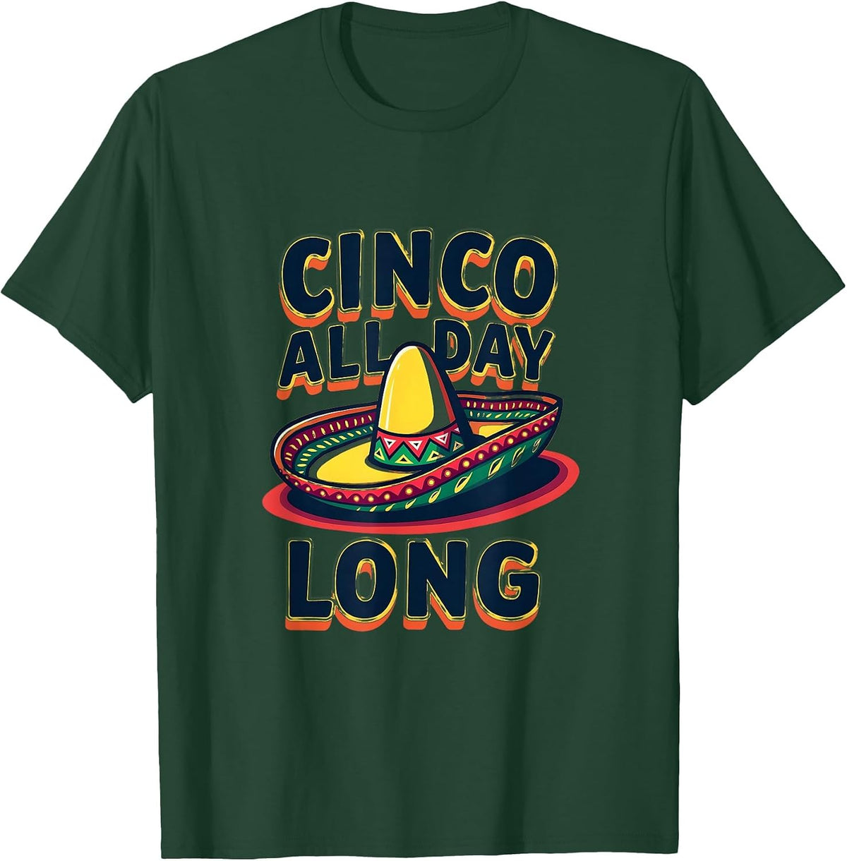 Cinco All Day Long Festive Celebration Design T-Shirt - Dark Green