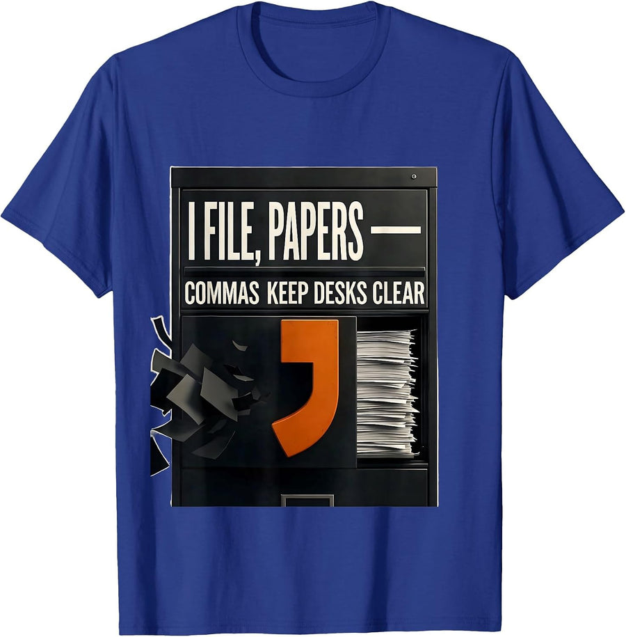 I File, Papers — Commas Keep Desks Clear Funny Grammar T-Shirt - Royal Blue