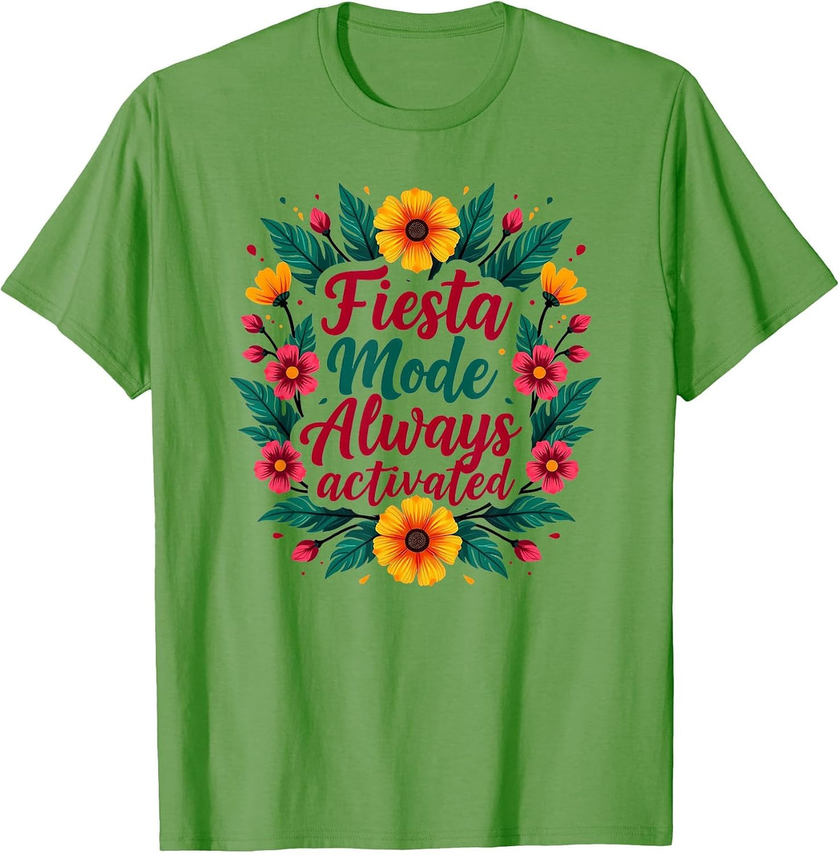 Fiesta Mode Always Activated Cinco de Mayo T-Shirt - Grass Green