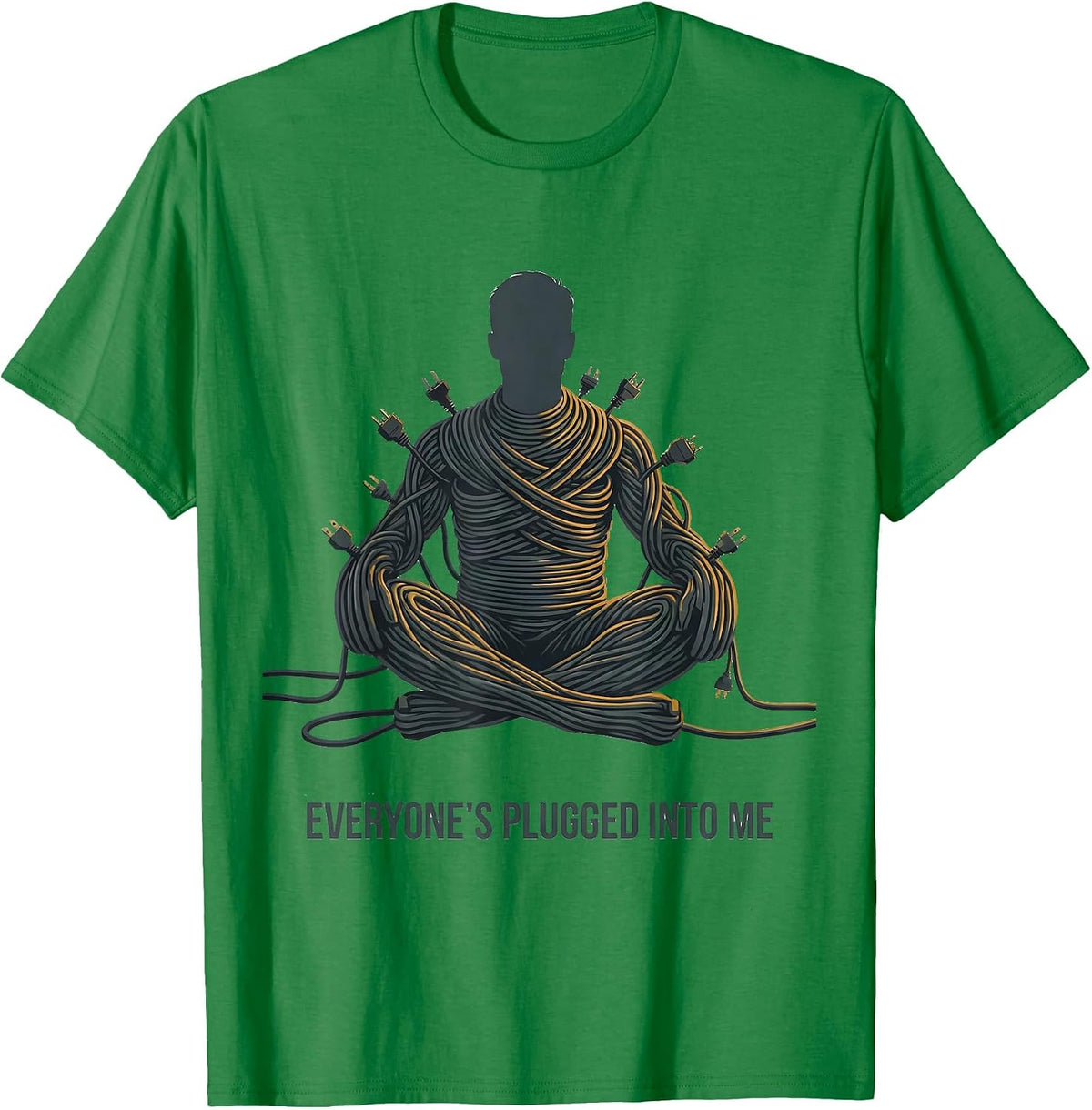 Men's Everyone's Plugged Into Me Funny Tech Support IT Humor T-Shirt - Kelly Green