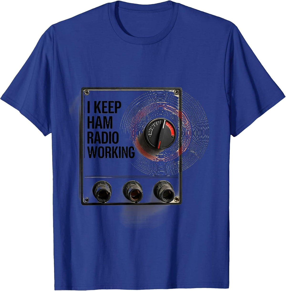 I Keep Ham Radio Working Funny Amateur Radio Operator T-Shirt - Royal Blue