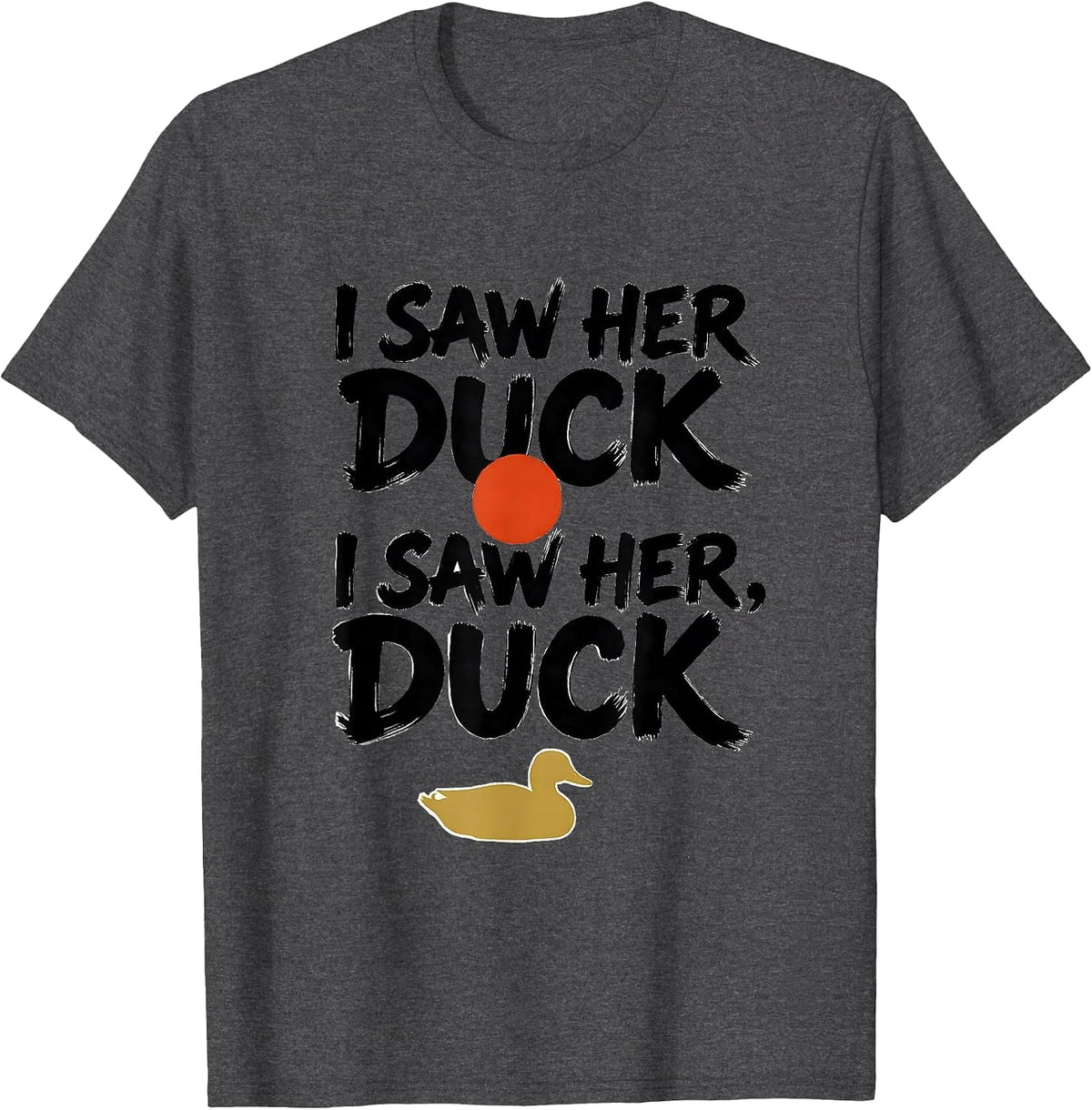 I saw her duck I saw her, duck Funny Grammar Teacher T-Shirt - Dark Heather Grey