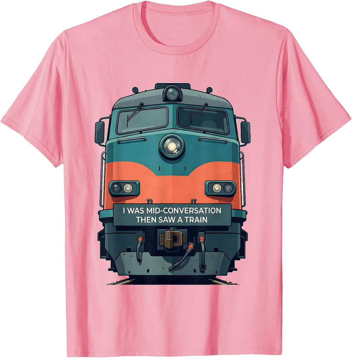 Men's I Was Mid-Conversation, Then Saw A Train Funny Train T-Shirt - Pink