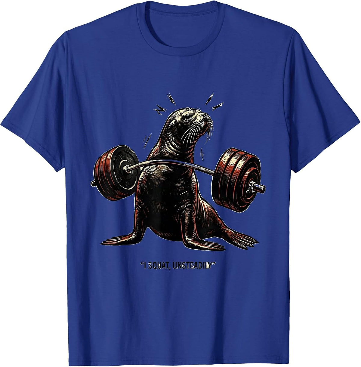 Men's I Squat, Unsteadily Funny Gym Workout Weightlifting Humor T-Shirt - Royal Blue