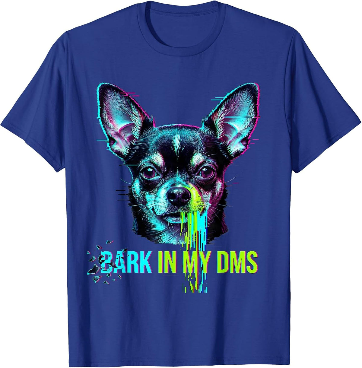 Bark In My DMs Funny Chihuahua Meme Glitch Datamosh T-Shirt - Royal Blue