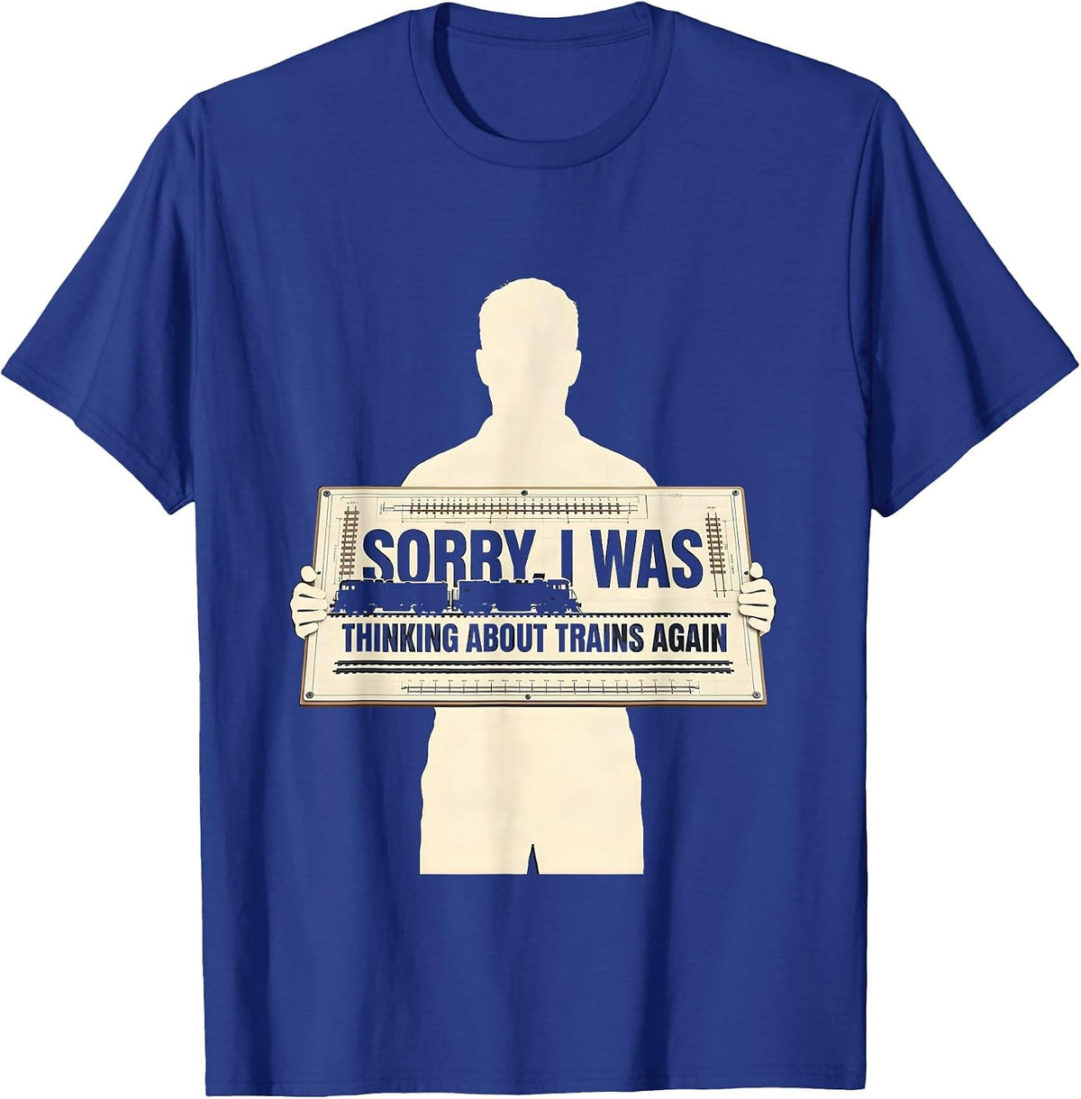 Men's Sorry, I Was Thinking About Trains Again Funny Train Lover T-Shirt - Royal Blue