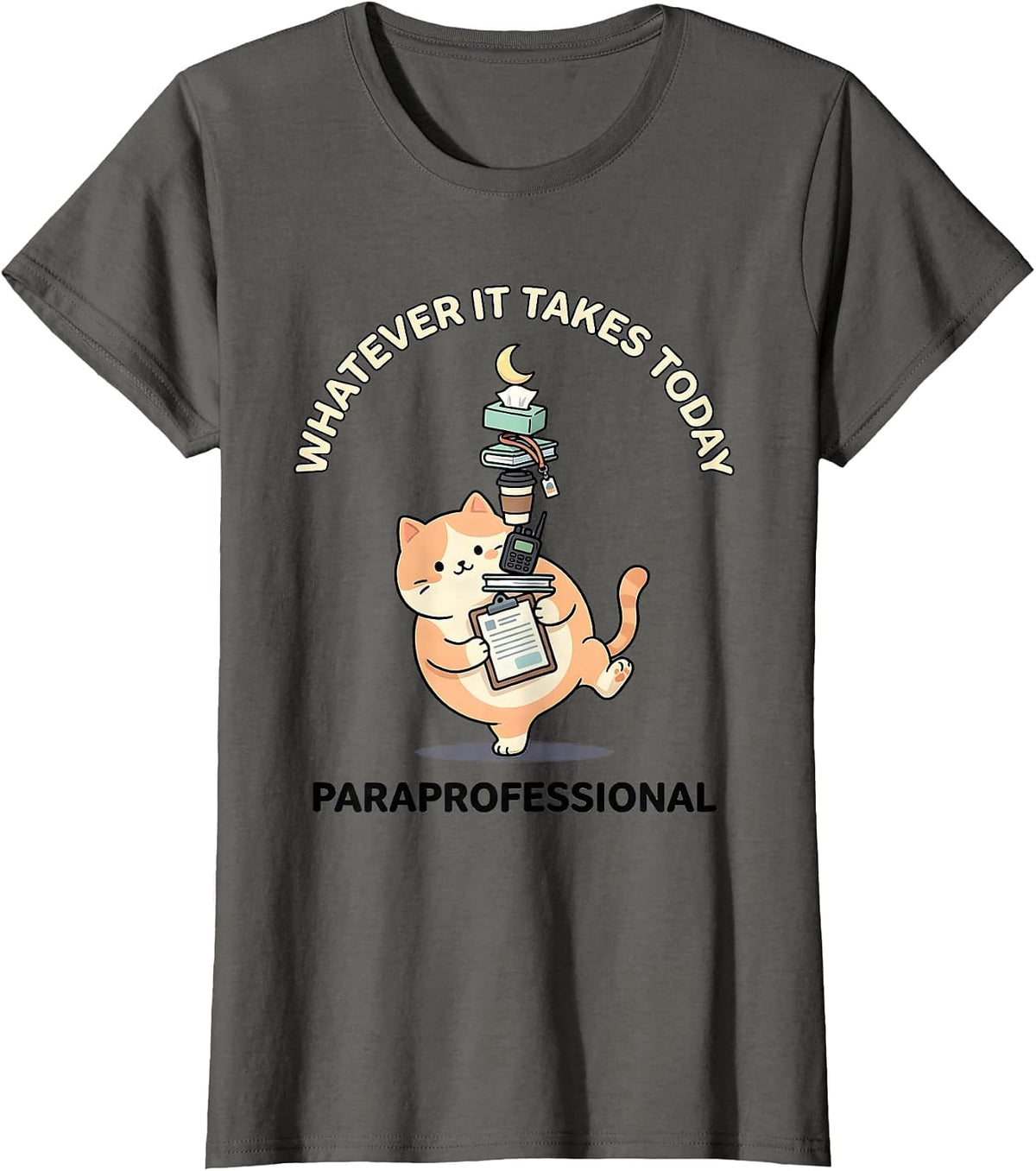 Women's Whatever It Takes Today Paraprofessional Kawaii T-Shirt - Asphalt Grey