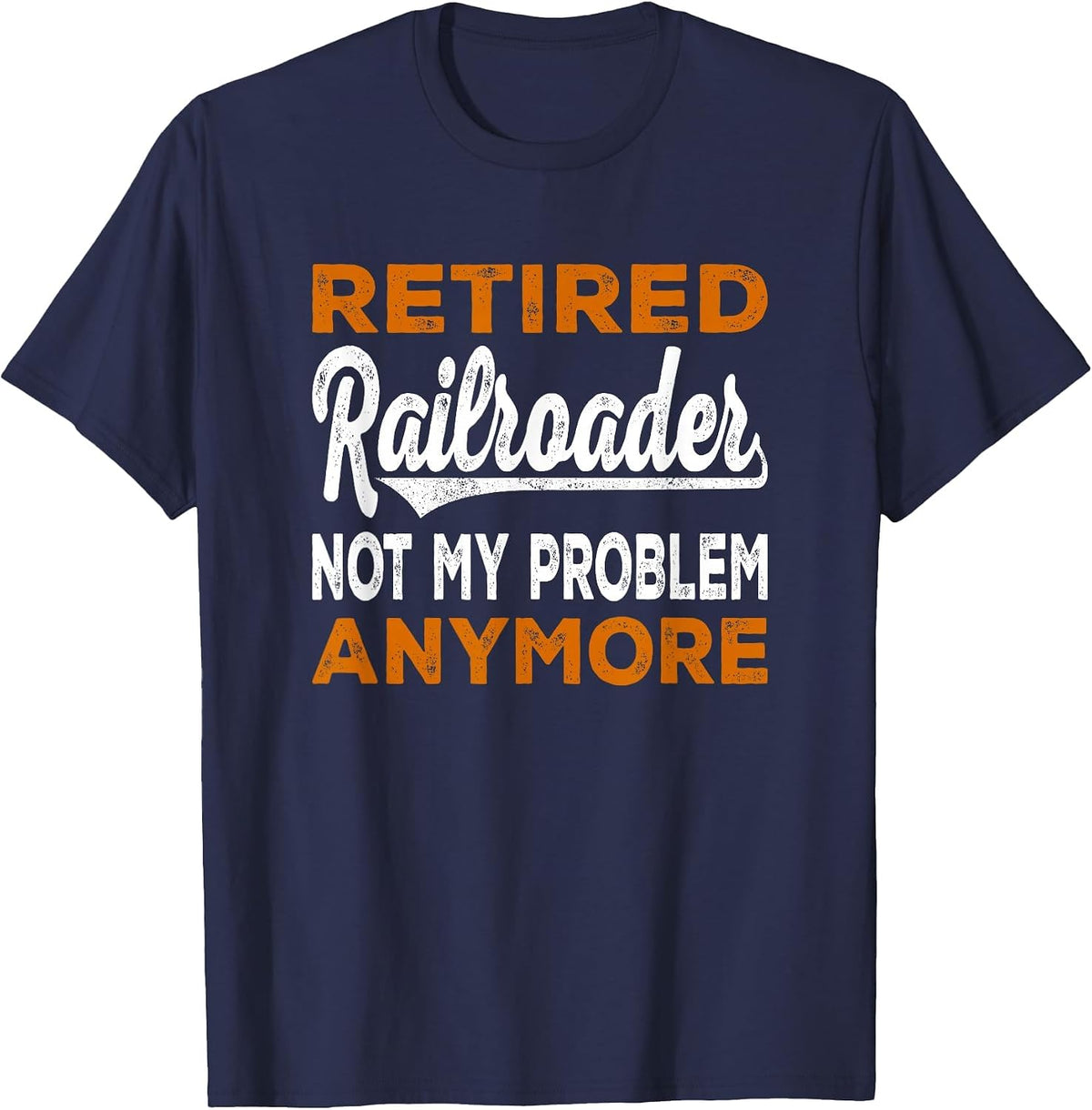 Retired Railroader for Railroad Worker Railroad Conductor T-Shirt - Navy Blue