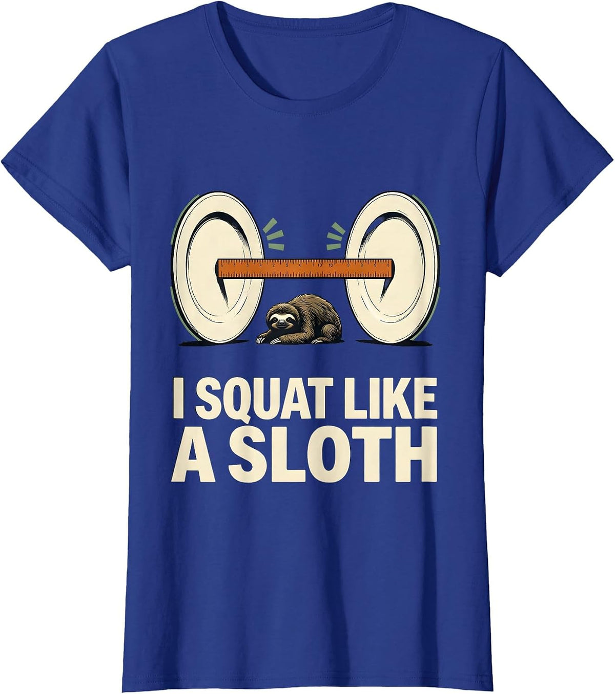 Women's I Squat Like A Sloth Funny Gym Meme Weightlifting Workout T-Shirt - Royal Blue