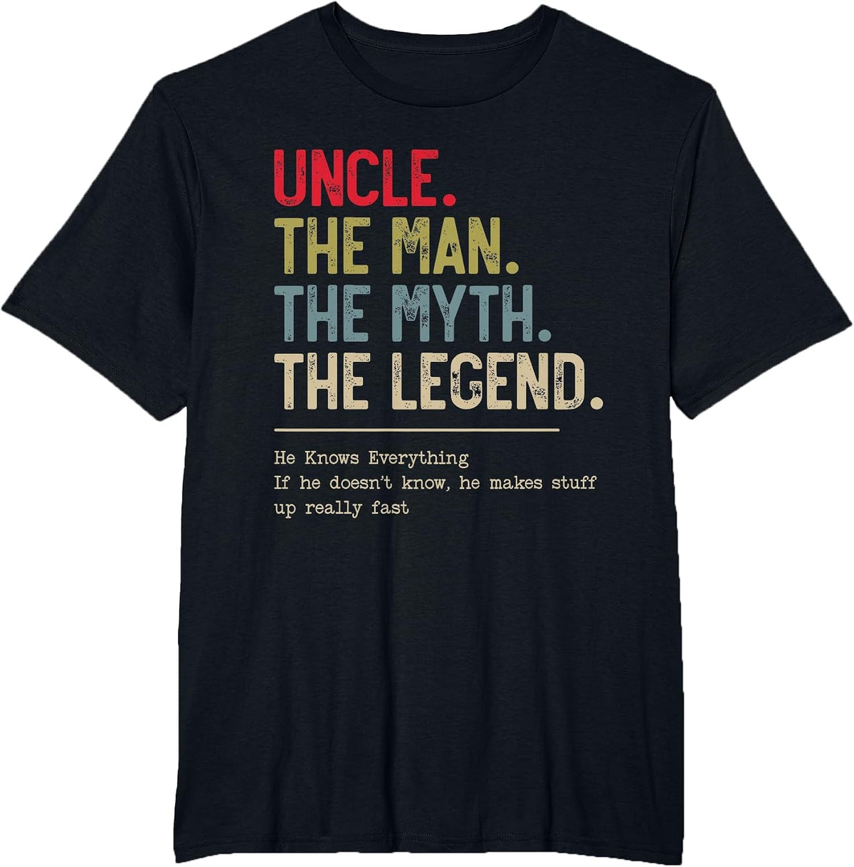 Uncle The Man The Myth The Legend He Knows Everything T-Shirt - Black