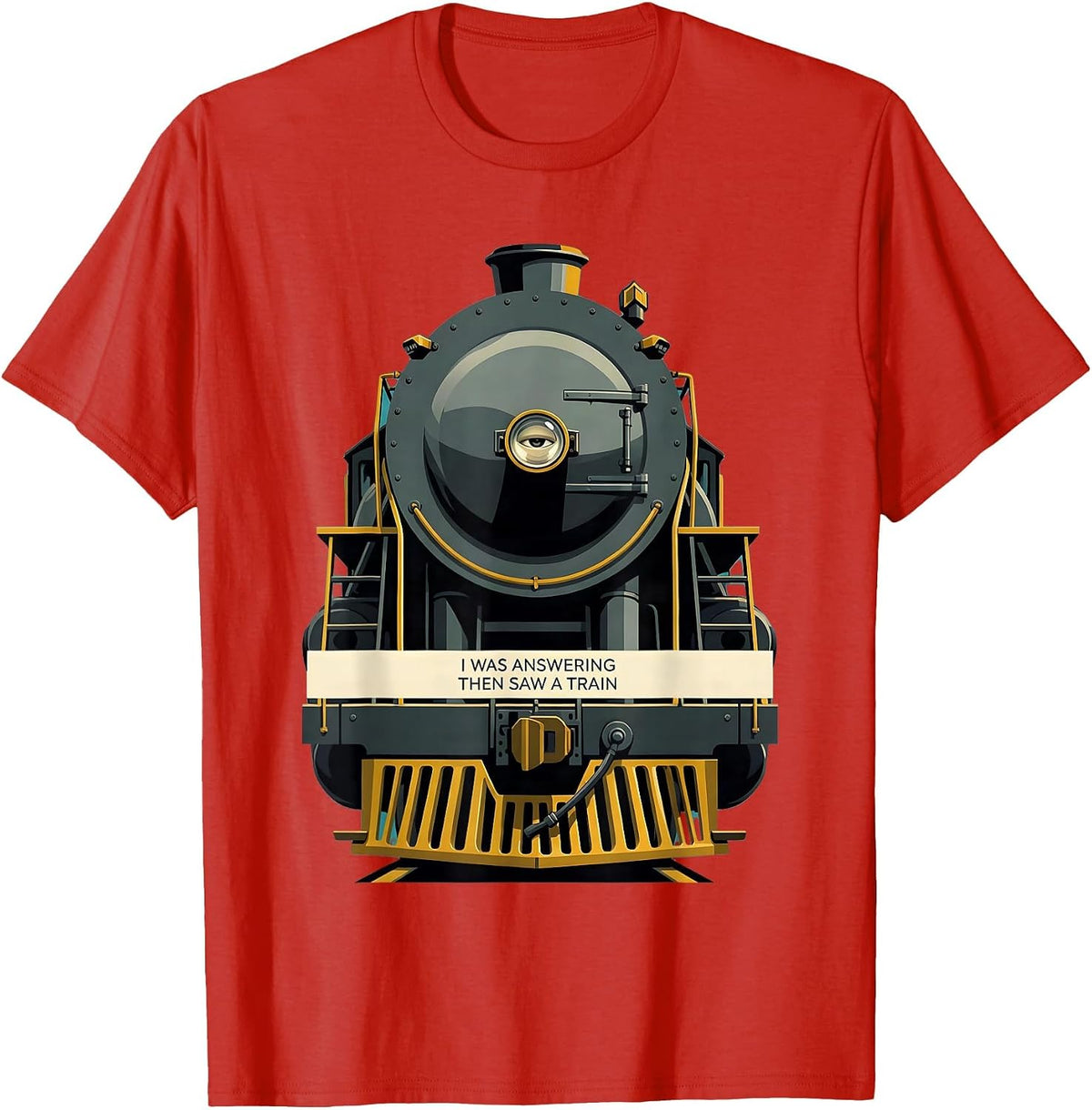 Men's I Was Answering, Then Saw A Train Funny Train Enthusiast T-Shirt - Red
