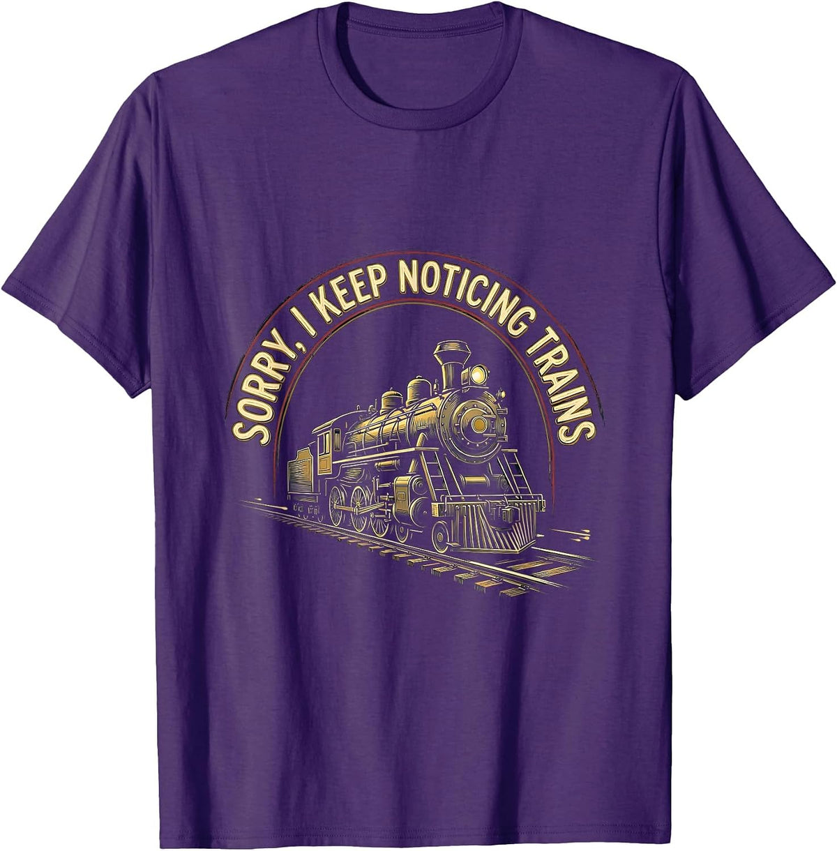 Men's Sorry, I Keep Noticing Trains Vintage Train Enthusiast Humor T-Shirt - Purple