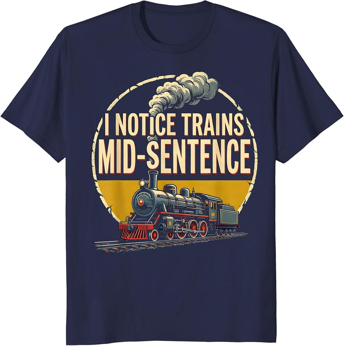 Men's I Notice Trains Mid-Sentence Funny Train Enthusiast T-Shirt - Navy Blue