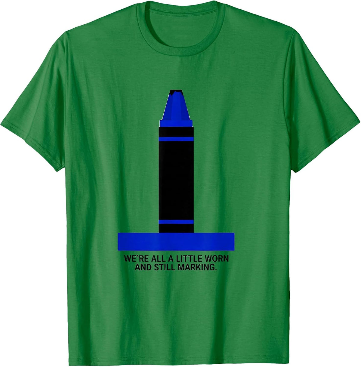 Men's We're All A Little Worn And Still Marking Teacher T-Shirt - Kelly Green