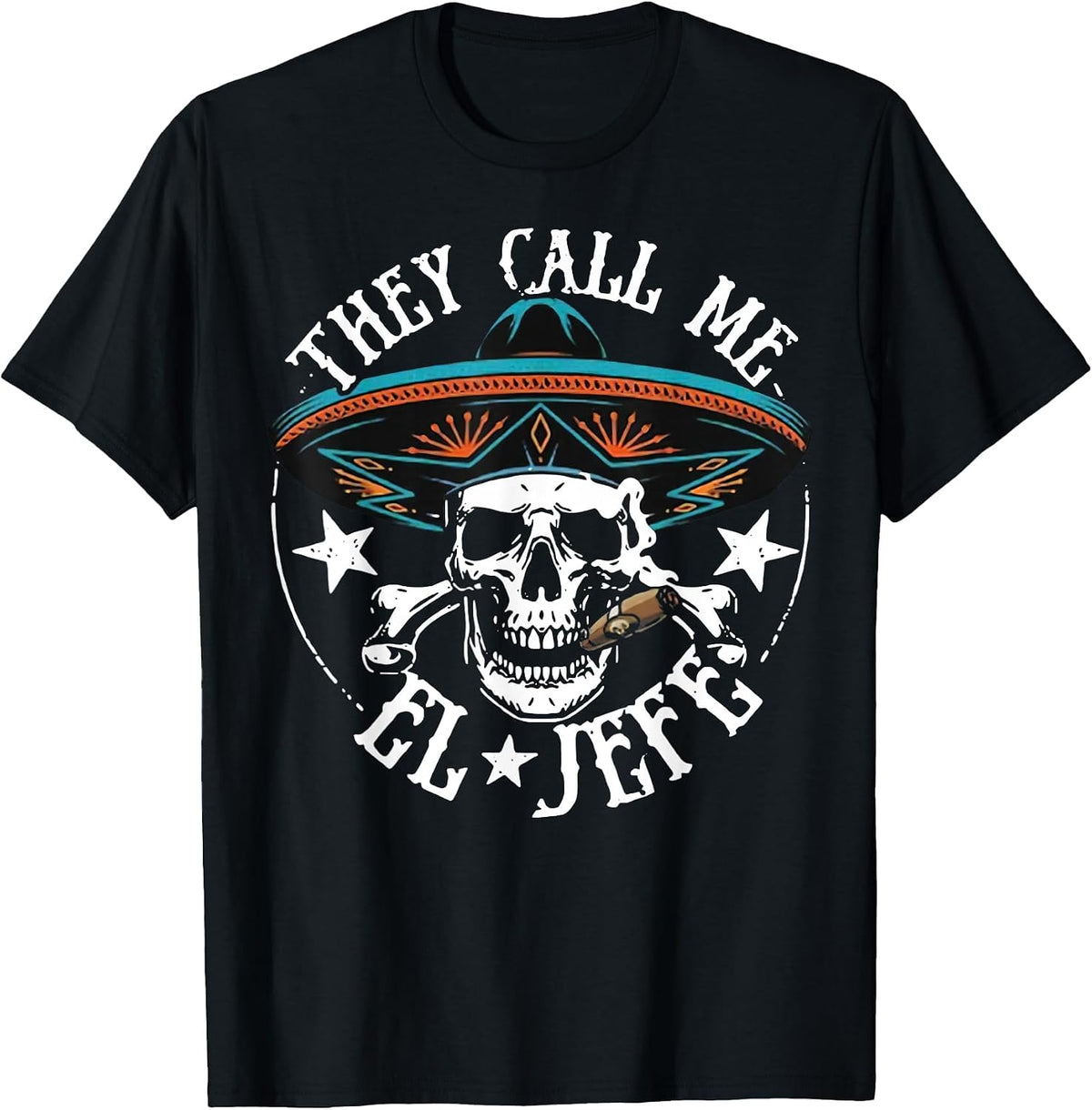 They Call Me El Jefe Mexican Sugar Skull Cinco De Mayo T-Shirt - Black