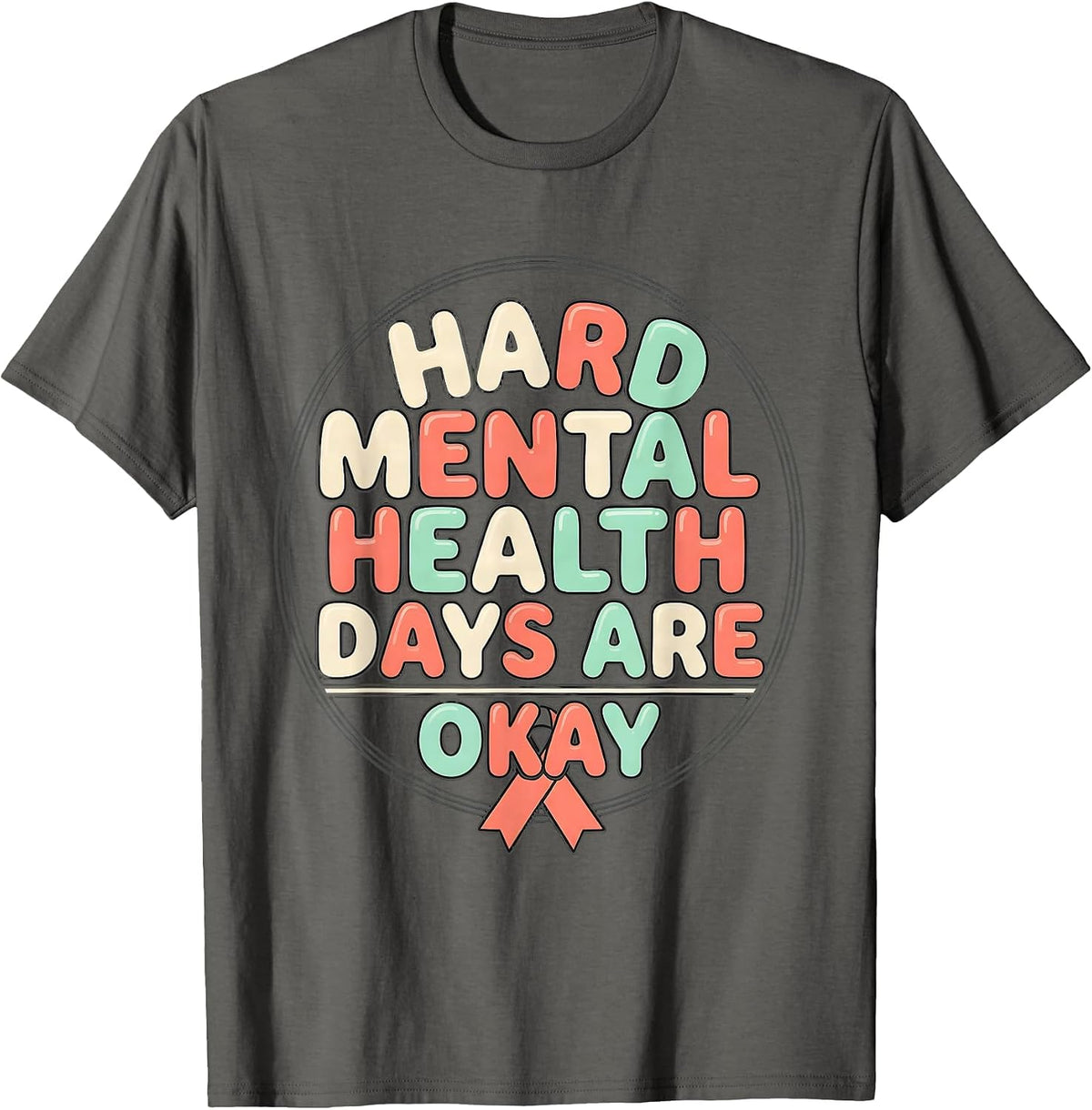 Men's Hard Mental Health Days Are Okay Inspirational Support T-Shirt - Asphalt Grey