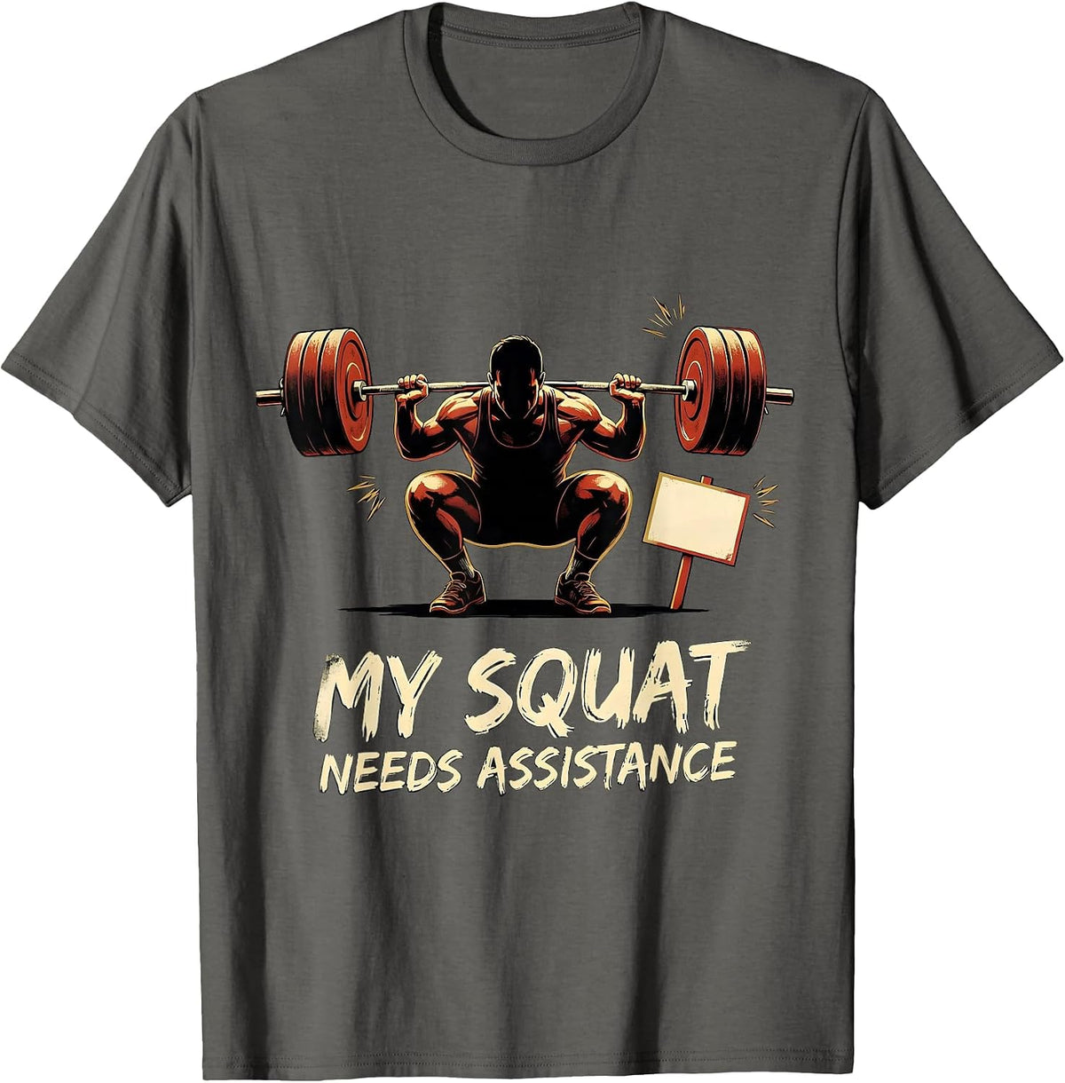 My Squat Needs Assistance Funny Gym Workout Weightlifting T-Shirt - Asphalt Grey