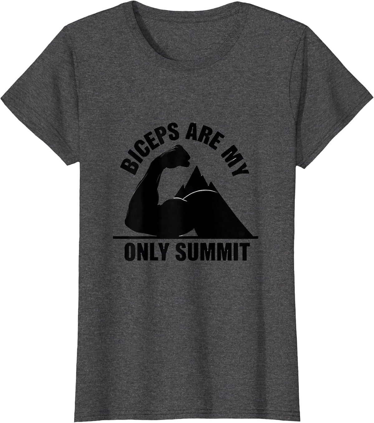 Women's Biceps Are My Only Summit Funny Gym Bicep Pride Workout T-Shirt - Dark Heather Grey